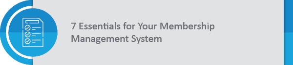 These are the seven essentials for your membership management software system. 
