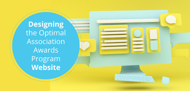 If your association conducts an awards program, then it is essential for you to know the fundamentals of creating an effective and engaging program website.