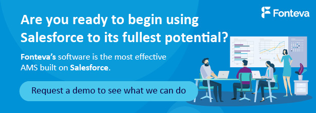 Request a demo of Fonteva's software to begin using Salesforce to its fullest potential.