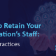 Engage and retain association staff with these tips.