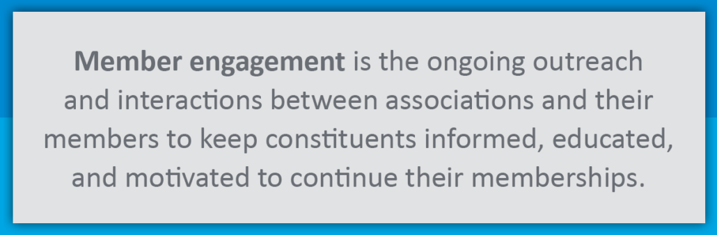 This is the definition of member engagement (explore in the text below).